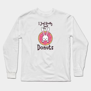 I just really love donuts Long Sleeve T-Shirt